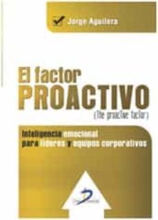 el factor proactivo: inteligencia emocional para lideres y equipos corporativos-jorge aguilera-9788499698953