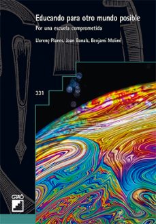 educando para otro mundo posible: por una escuela comprometida-lorenç planes-joan bonals-benjami moline-9788499809953