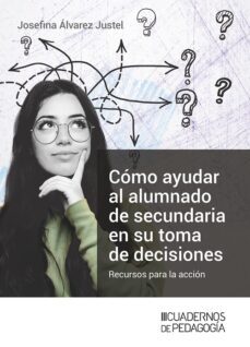 como ayudar al alumnado de secundaria en su toma de decisiones-josefina alvarez justel-9788499872353