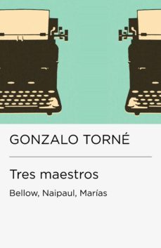 tres maestros: bellow, naipaul, marias (coleccion endebate) (ebook)-gonzalo torne-9788499921853