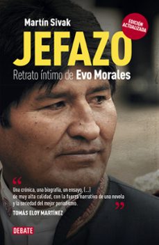 jefazo: retrato intimo de evo morales-martin sivak-9788499924953