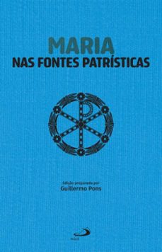 maria nas fontes patristicas (ebook)-guillermo pons-9788534958653