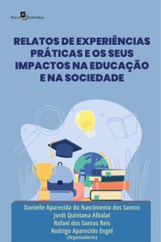 relatos de experiencias praticas e os seus impactos na educaço e na sociedade (ebook)-danielle aparecida do nascimento dos santos-9788546227853