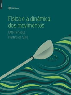 fisica e a dinamica dos movimentos (ebook)-otto henrique martins da silva-9788559722253