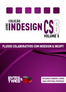coleço adobe indesign cs6 - fluxos colaborativos com indesign e incopy (ebook)-ricardo minoru horie-ana cristina pedrozo oliveira-9788560819553