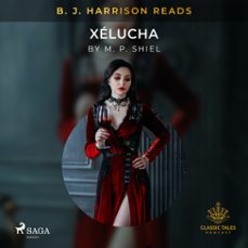 b. j. harrison reads xelucha (audiolibro)-m. p. shiel-9788726574753