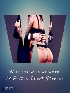 w is for wild at work - 12 erotic short stories (ebook)-black chanterelle-ewa maciejczuk-mila lipa-9788727091853