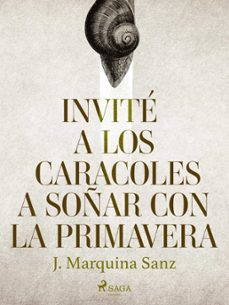 invite a los caracoles a soñar con la primavera (ebook)-j. marquina sanz-9788728392553