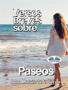 versos breves sobre paseos (ebook)-juan moises de la serna-9788835433453