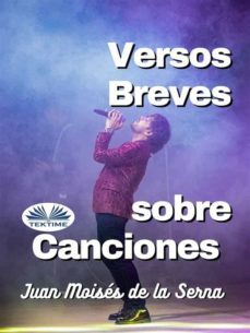 versos breves sobre canciones (ebook)-juan moises de la serna-9788835436553