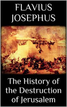 the history of the destruction of jerusalem (ebook)-flavius josephus-9788892515253