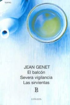el balcon / severa vigilancia / las sirvientas-jean genet-9789500306553