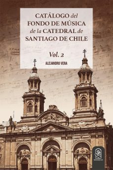catalogo del fondo de musica de la catedral de santiago de chile (ebook)-alejandro vera-9789561431553