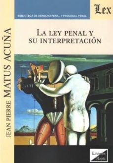 la ley penal y su interpretacion-jean pierre matus acuña-9789563923353