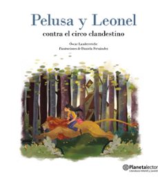 pelusa y leonel contra el circo clandestino (ebook)-óscar landerretche-9789566038153