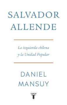 salvador allende. la izquierda chilena y la unidad popular (ebook)-daniel mansuy-9789569635953