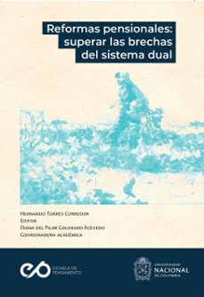 reformas pensionales: superar las brechas del sistema dual (ebook)-josé luis monereo pérez-belén alonso-olea garcía-luis mendoza legoas-9789585051553