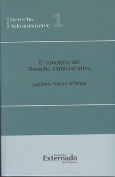 el concepto del derecho administrativo (ebook)-luciano parejo alfonso-9789587103953