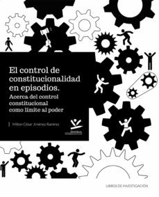 el control de la constitucionalidad en episodios: acerca del control constitucional como limite al poder (ebook)-milton cesar jimenez ramirez-9789587592153