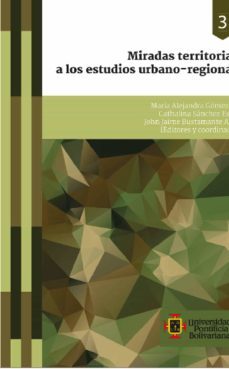 miradas territoriales a los estudios urbano-regionales (ebook)-luis alberto castrillon lopez-paola andrea calderon carrascal-maria alejandra gomez velez-9789587648553