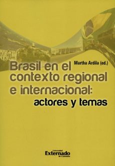 brasil en el contexto regional e internacional: actores y temas (ebook)-martha ardila-9789587727753