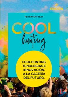 coolhunting, tendencias e innovacion. a la caceria del futuro (ebook)-paula riveros tovar-9789587920253