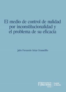 el medio de control de nulidad por inconstitucionalidad y el problema de su eficacia (ebook)-julio fernando ariza granadillo-9789587981353