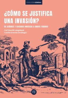 ¿como se justifica una invasion? (ebook)-carl henrik langebaek rueda-camilo ernesto uscátegui-9789587985153