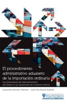 el procedimiento administrativo aduanero de la importacion ordinaria (ebook)-leonardo acevedo-jose enio suarez-9789588721453