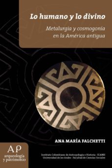 lo humano y lo divino. metalurgia y cosmogonia en la america antigua (ebook)-9789588852553