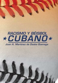 racismo y beisbol cubano (ebook)-juan a. martinez de osaba goenaga-9789590620553
