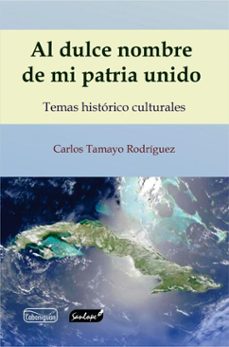 al dulce nombre de mi patria unido (ebook)-carlos tamayo rodríguez-9789592515253
