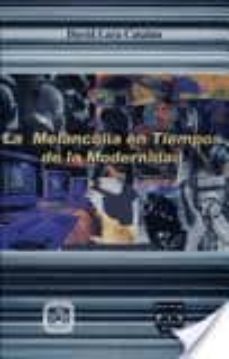 la melancolia en tiempos de la modernidad-david lara catalan-9789688569153