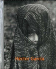 hector garcia: fotografo de la calle (incluye laminas)-dionicio morales-9789701851753