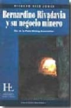 bernardino rivadavia y su negocio minero rio de la plata mining-ricardo rees jones-9789871206353