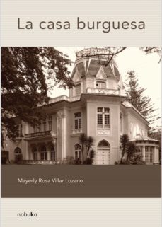 la casa burguesa (ebook)-mayerly rosa villar lozano-9789873410253