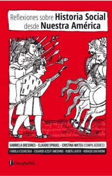 reflexiones sobre historia social desde nuestra america (ebook)-gabriela grosores-claudio spiguel-9789874039453