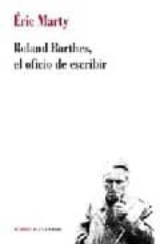 roland barthes, el oficio de escribir-eric marty-9789875001053