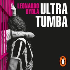 ultra tumba (audiolibro)-leonardo oyola-9789877691153