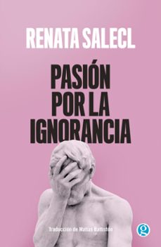 pasion por la ignorancia (ebook)-renata salecl-9789878413853