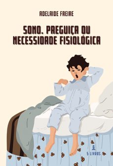 sono. preguiça ou necessidade fisiologica-adelaide freire-9789895860753