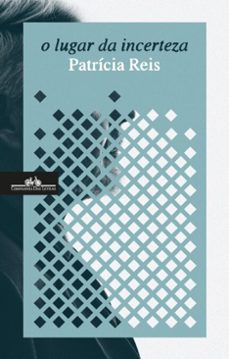 o lugar da incerteza (ebook)-patrícia reis-9789895897353