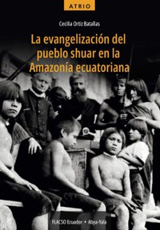 la evangelización del pueblo shuar en la amazonía ecuatoriana (ebook)-cecilia ortiz batallas-9789942098153