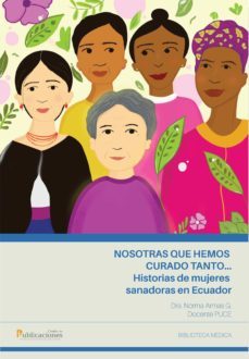nosotras que hemos curado tanto... historias de mujeres sanadoras en ecuador (ebook)-norma armas g.-9789978776353