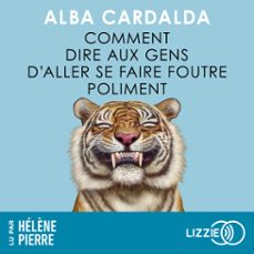comment dire aux gens d'aller se faire foutre poliment (audiolibro)-alba cardalda-9791036648953
