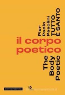 pier paolo pasolini. tutto è santo. il corpo poetico-the body poetic-giuseppe (ed) garrera-9791254600153