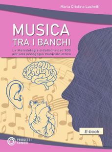 musica tra i banchi (ebook)-maria cristina luchetti-9791255550853