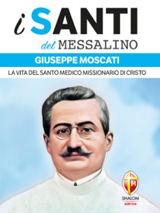 i santi del messalino giuseppe moscati. la vita del santo medico missionario di cristo (ebook)-9791256391653