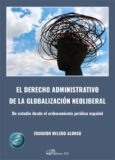 el derecho administrativo de la globalizacion neoliberal-eduardo melero alonso-9791370063153