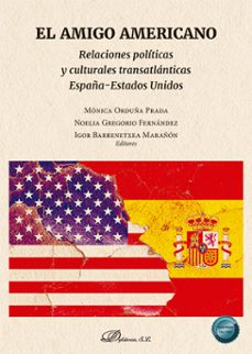 el amigo americano. relaciones politicas y culturales transatlanticas españa-estados unidos (ebook)-monica orduña prada-9791370066253
